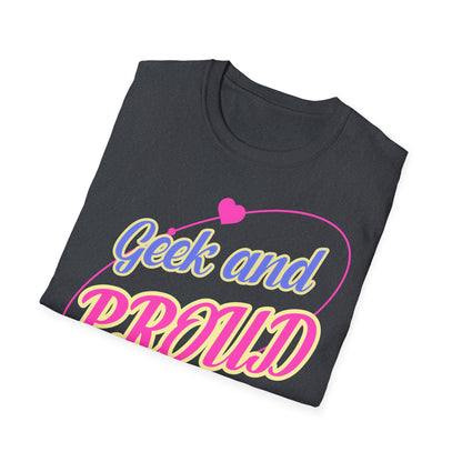 "Geek and Proud" - Unisex Softstyle T-Shirt