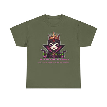 Evil Queens Tee — "Evil Queens Are Just Disney Princesses" Graphic T‑Shirt