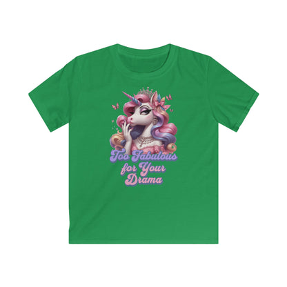 "Too Fabulous for Your Drama " Unicorn - Kids Softstyle Tee