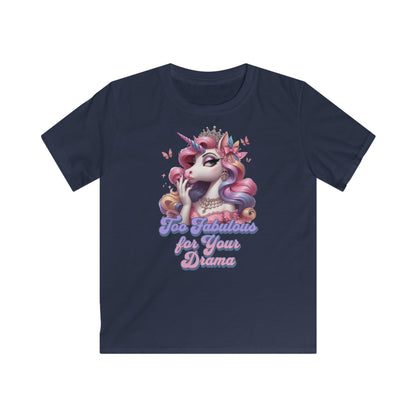 "Too Fabulous for Your Drama " Unicorn - Kids Softstyle Tee