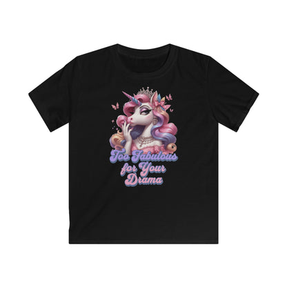 "Too Fabulous for Your Drama " Unicorn - Kids Softstyle Tee