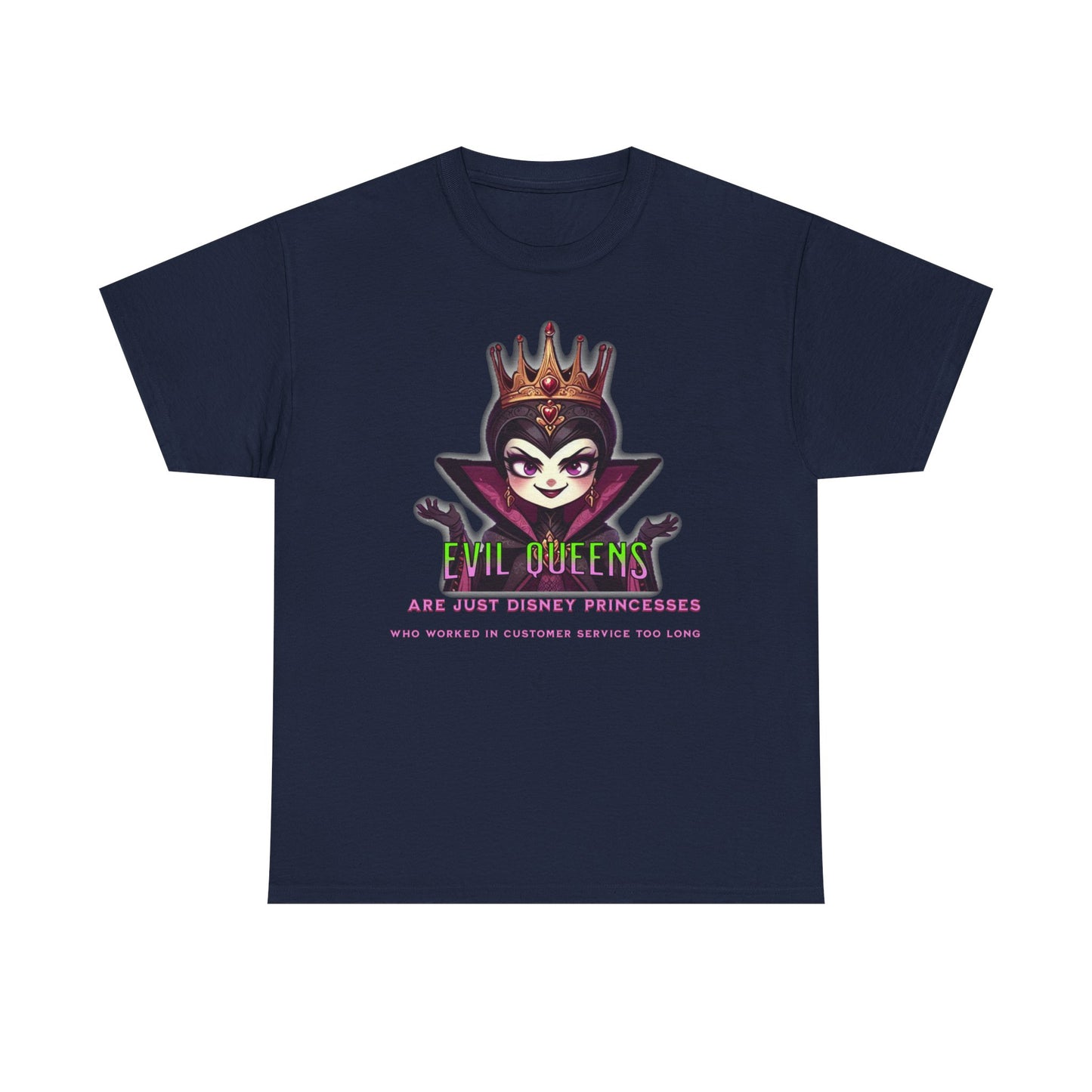 Evil Queens Tee — "Evil Queens Are Just Disney Princesses" Graphic T‑Shirt