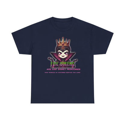Evil Queens Tee — "Evil Queens Are Just Disney Princesses" Graphic T‑Shirt