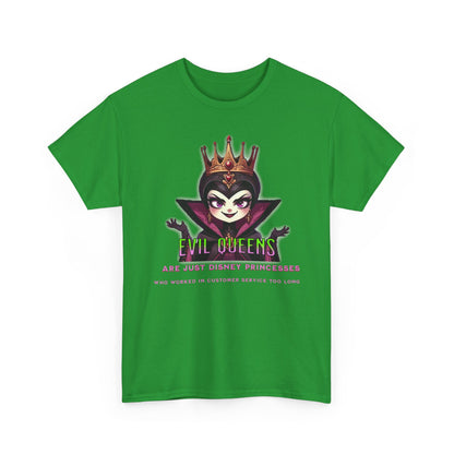 Evil Queens Tee — "Evil Queens Are Just Disney Princesses" Graphic T‑Shirt
