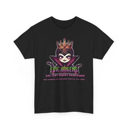 Evil Queens Tee — "Evil Queens Are Just Disney Princesses" Graphic T‑Shirt