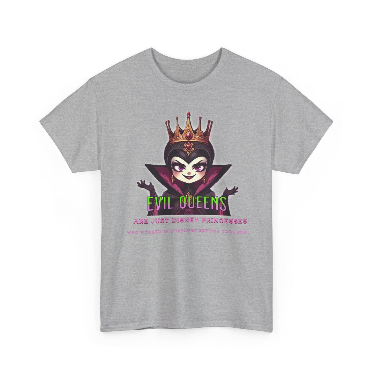 Evil Queens Tee — "Evil Queens Are Just Disney Princesses" Graphic T‑Shirt
