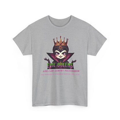 Evil Queens Tee — "Evil Queens Are Just Disney Princesses" Graphic T‑Shirt