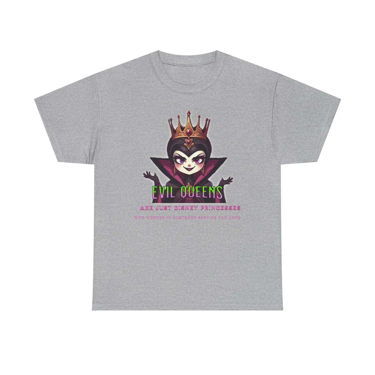 Evil Queens Tee — "Evil Queens Are Just Disney Princesses" Graphic T‑Shirt