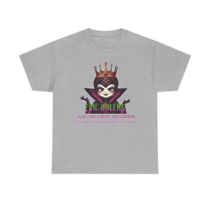 Evil Queens Tee — "Evil Queens Are Just Disney Princesses" Graphic T‑Shirt
