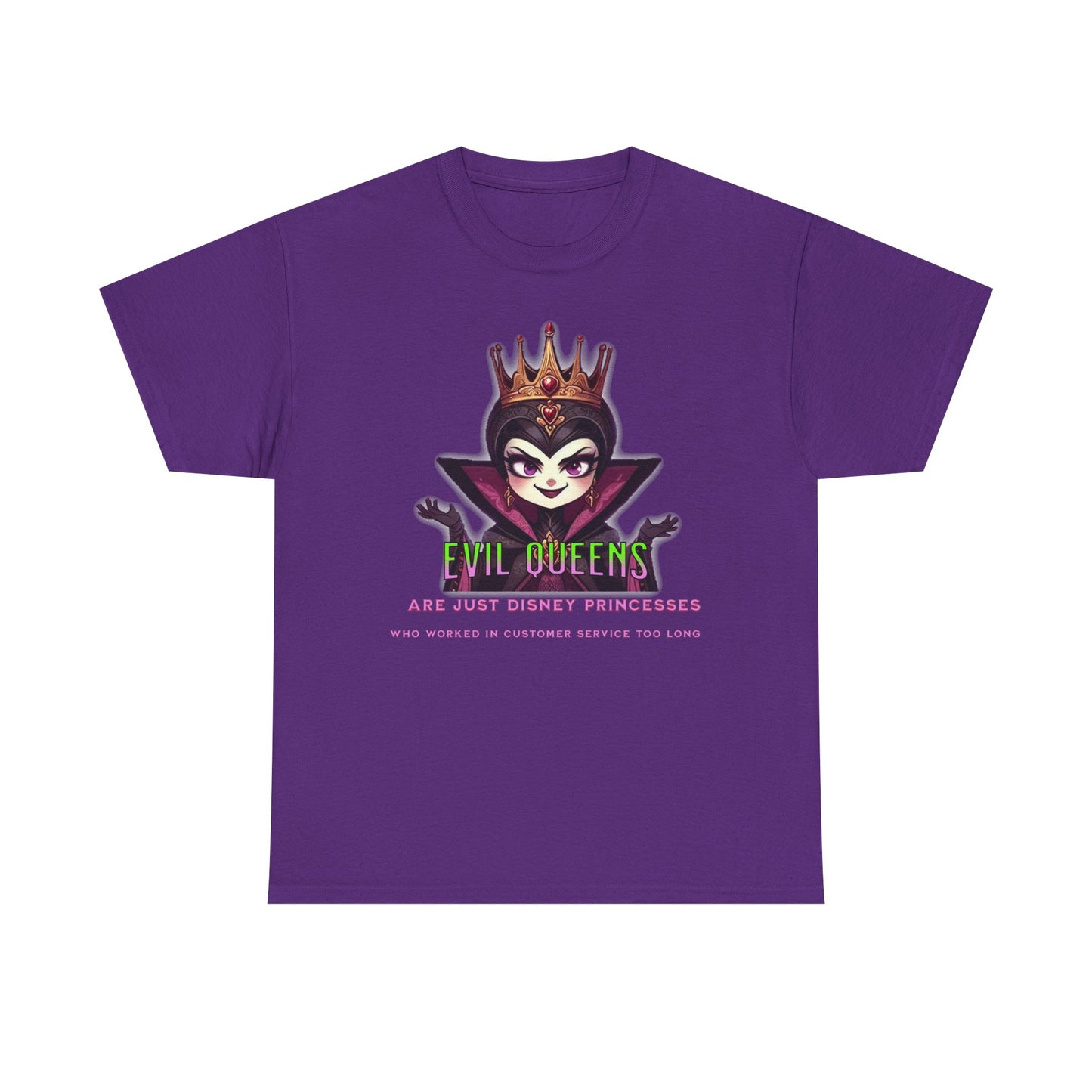 Evil Queens Tee — "Evil Queens Are Just Disney Princesses" Graphic T‑Shirt