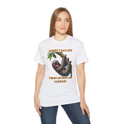 "Sorry I'm Late, I ran as fast as I could " Lazy Sloth - Unisex Ultra Cotton Tee