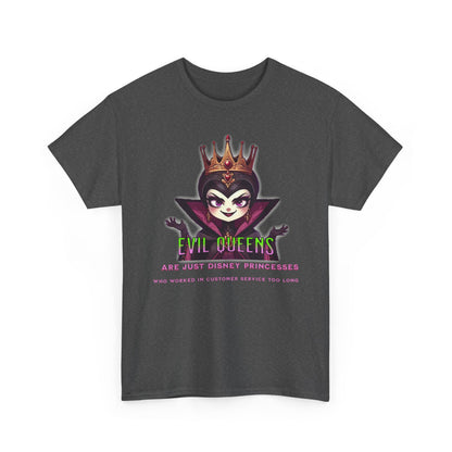 Evil Queens Tee — "Evil Queens Are Just Disney Princesses" Graphic T‑Shirt