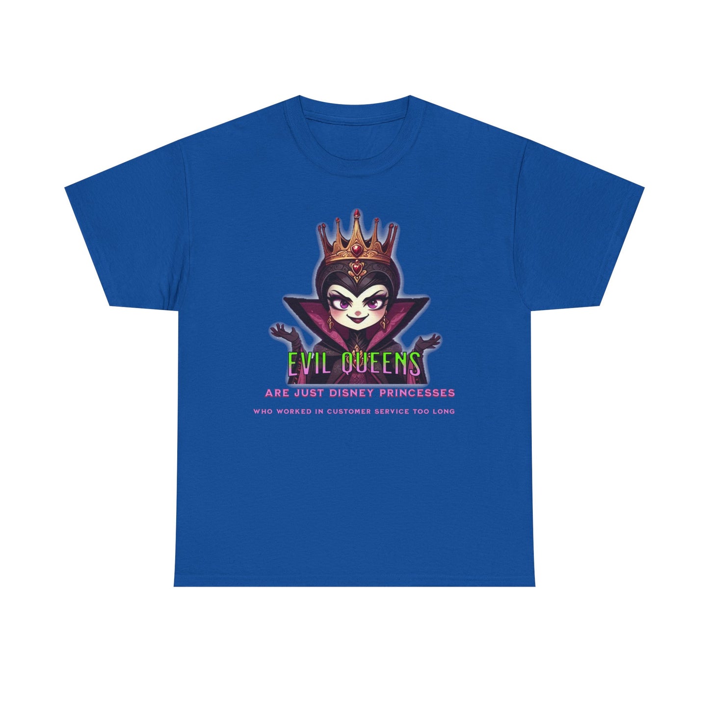 Evil Queens Tee — "Evil Queens Are Just Disney Princesses" Graphic T‑Shirt