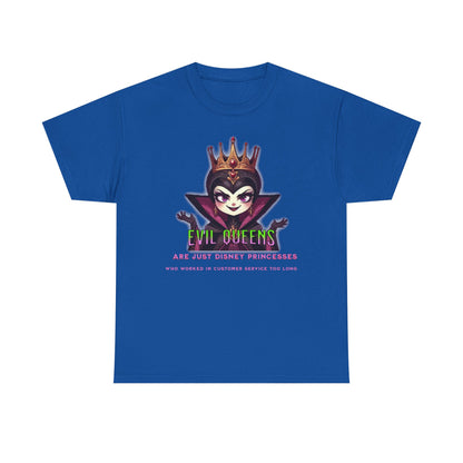 Evil Queens Tee — "Evil Queens Are Just Disney Princesses" Graphic T‑Shirt