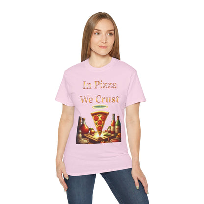 "In Pizza We Crust"  - Unisex Ultra Cotton Tee