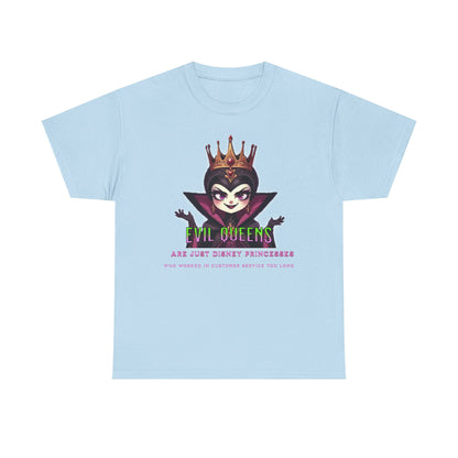 Evil Queens Tee — "Evil Queens Are Just Disney Princesses" Graphic T‑Shirt