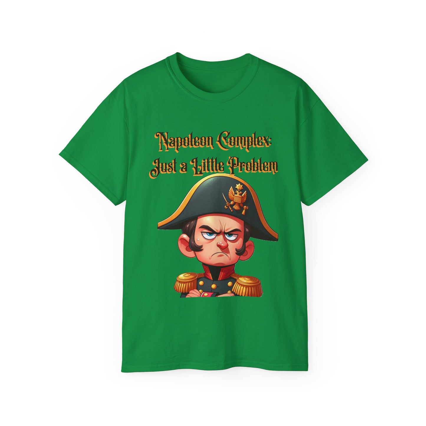 "Napoleon Complex: Just a Little Problem"  - Unisex Ultra Cotton Tee