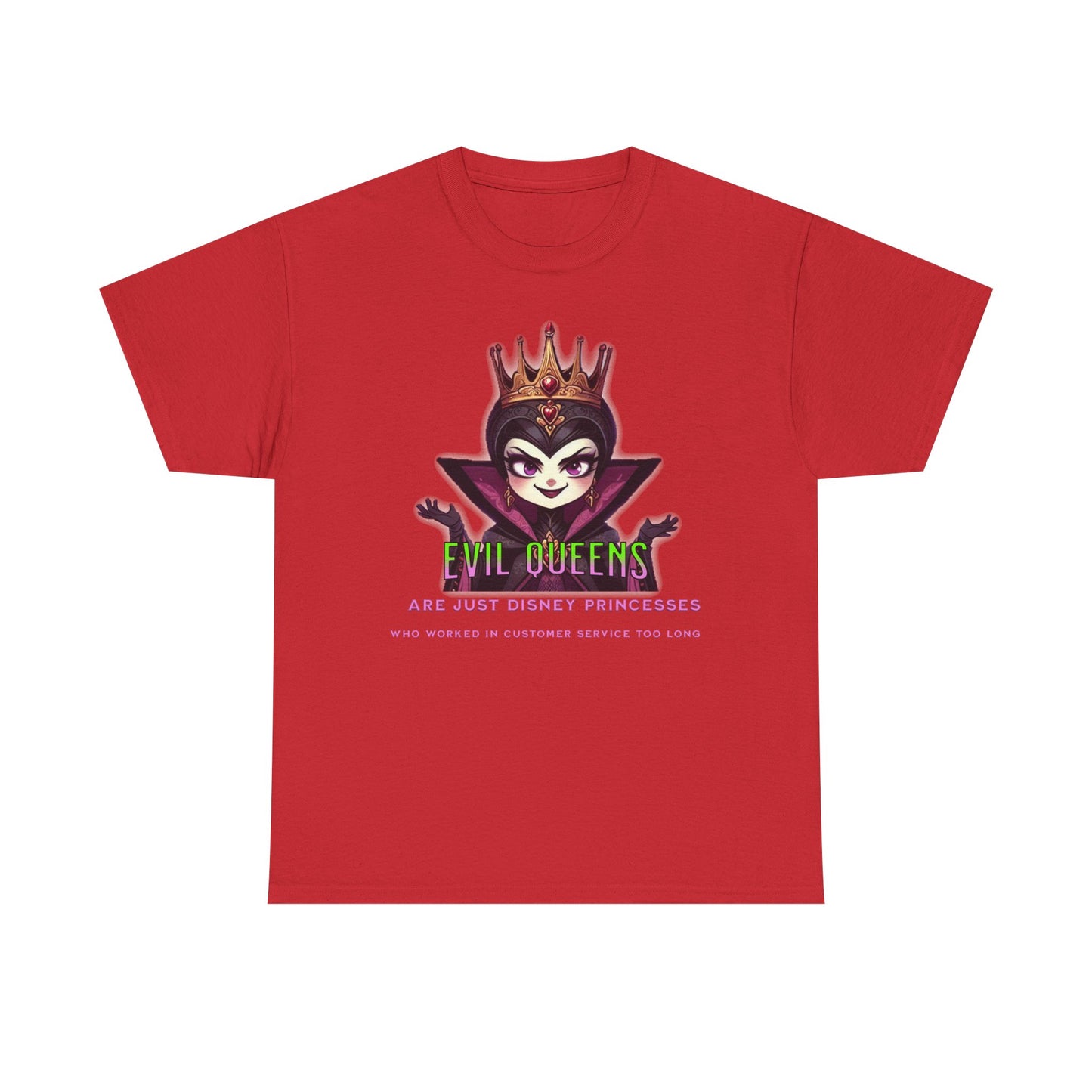 Evil Queens Tee — "Evil Queens Are Just Disney Princesses" Graphic T‑Shirt