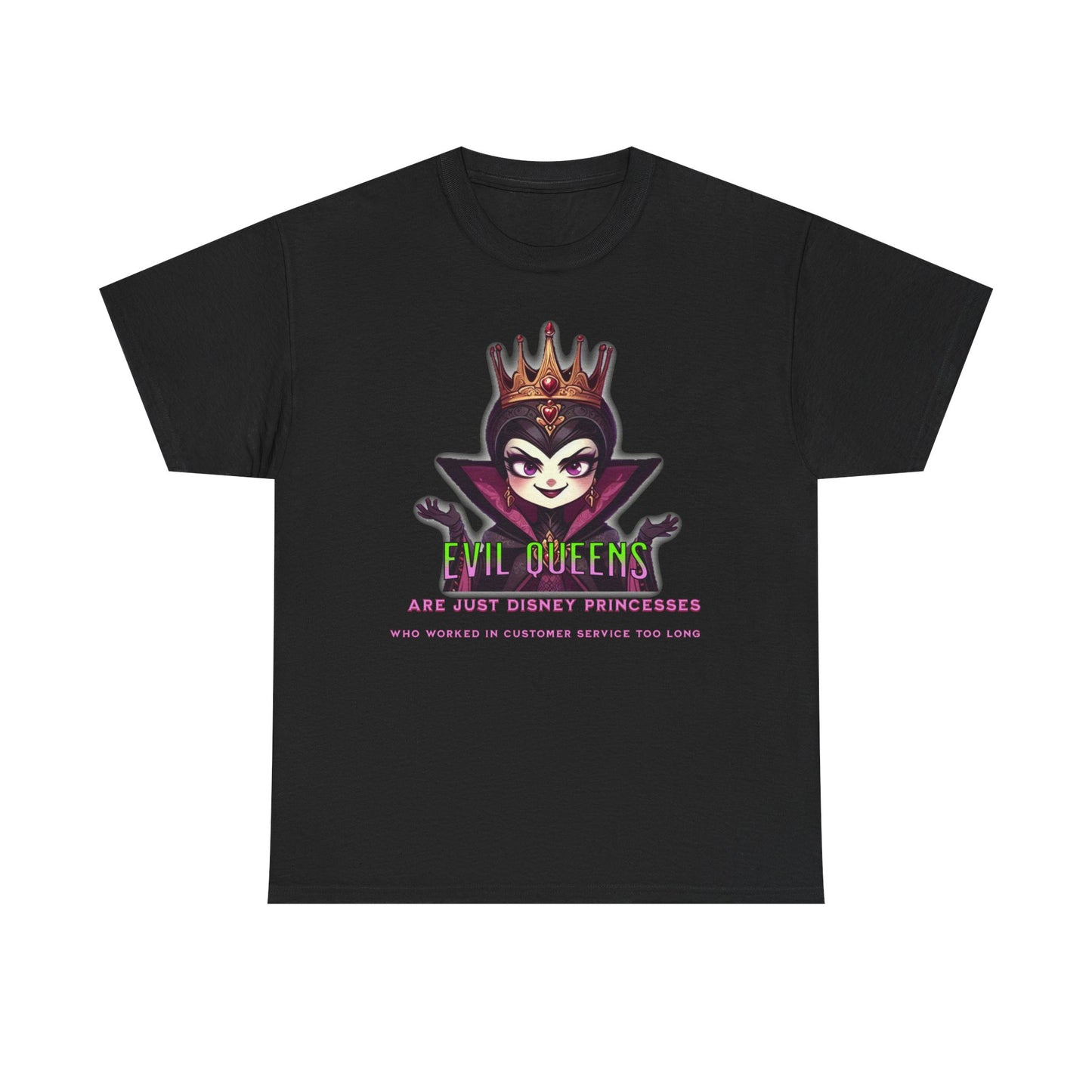 Evil Queens Tee — "Evil Queens Are Just Disney Princesses" Graphic T‑Shirt