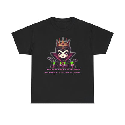 Evil Queens Tee — "Evil Queens Are Just Disney Princesses" Graphic T‑Shirt