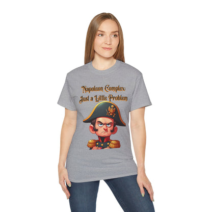 "Napoleon Complex: Just a Little Problem"  - Unisex Ultra Cotton Tee