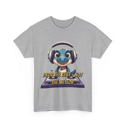 "Drop the Beat, Not the Meteor" Dinosaur DJ , Unisex Heavy Cotton Tee