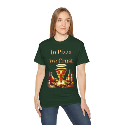 "In Pizza We Crust"  - Unisex Ultra Cotton Tee