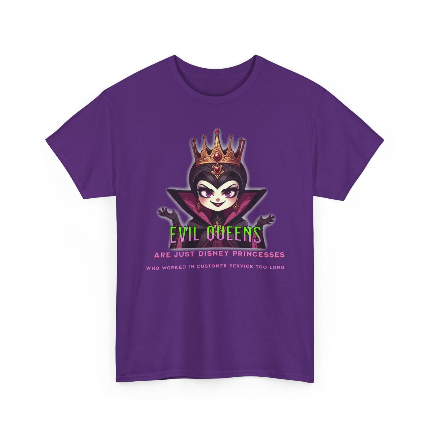 Evil Queens Tee — "Evil Queens Are Just Disney Princesses" Graphic T‑Shirt