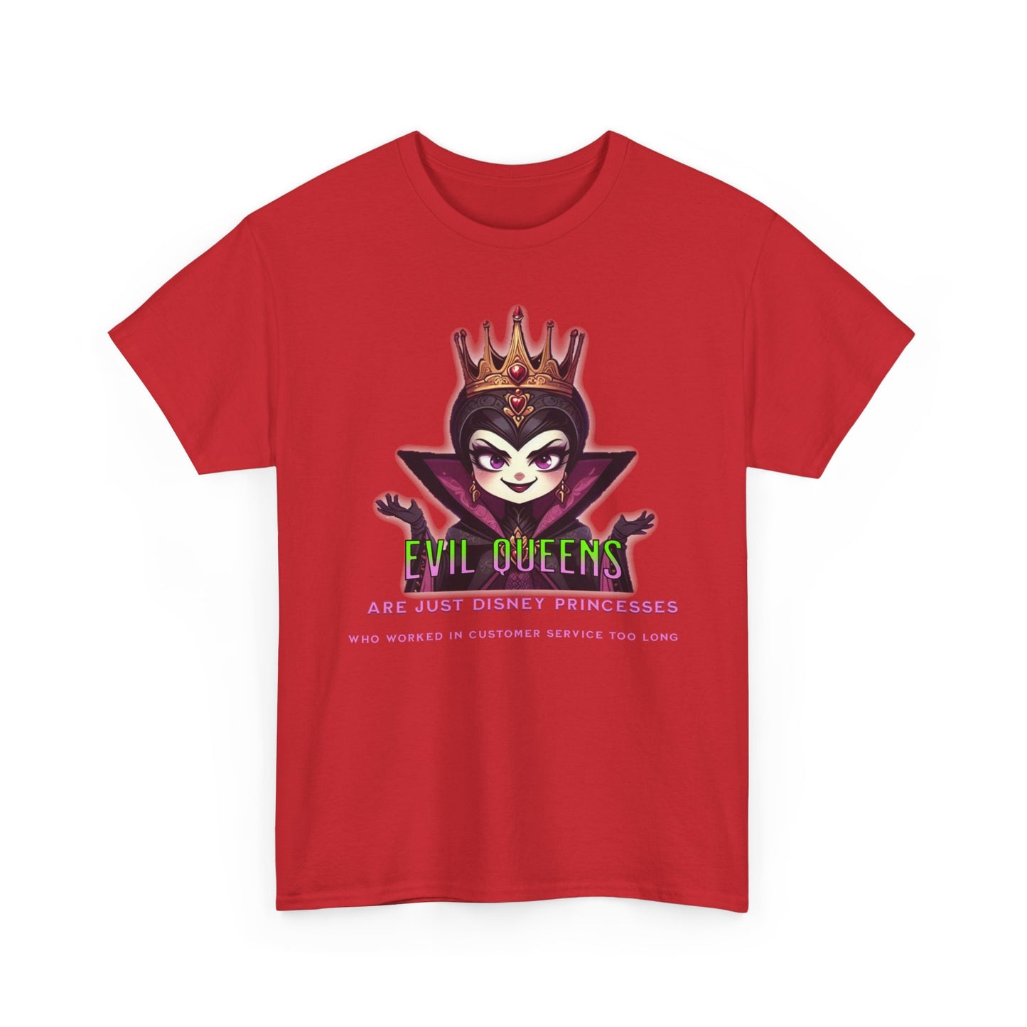 Evil Queens Tee — "Evil Queens Are Just Disney Princesses" Graphic T‑Shirt