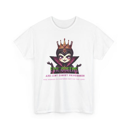 Evil Queens Tee — "Evil Queens Are Just Disney Princesses" Graphic T‑Shirt