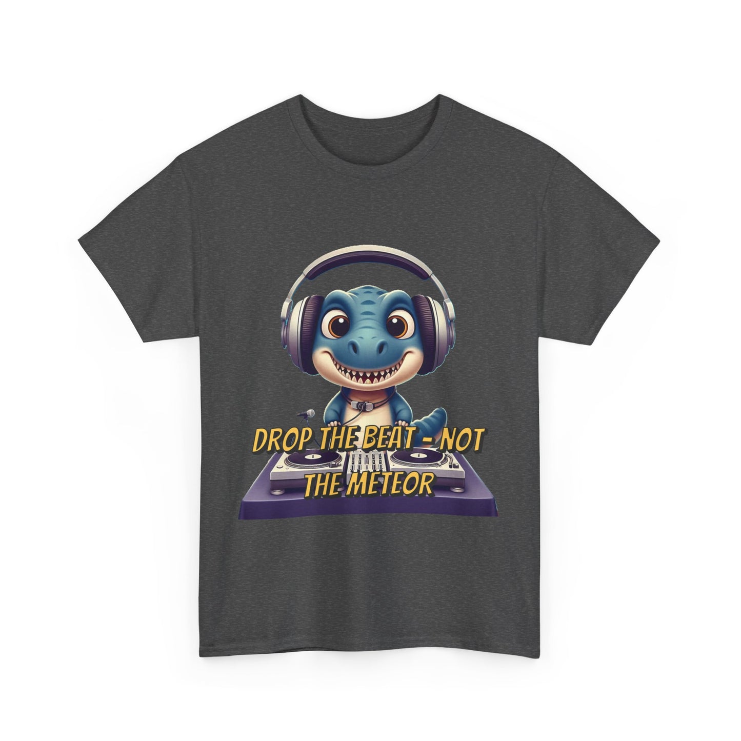 "Drop the Beat, Not the Meteor" Dinosaur DJ , Unisex Heavy Cotton Tee